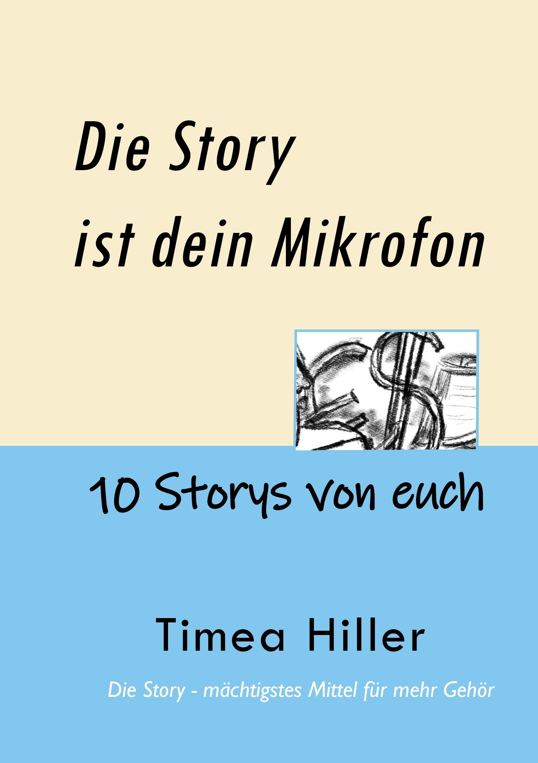 Cover: 9783756812301 | Die Story ist dein Mikrofon | 10 Storys von euch | Timea Hiller | Buch