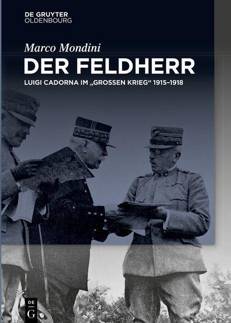 Cover: 9783110693423 | Der Feldherr | Luigi Cadorna im "Großen Krieg" 1915-1918 | Mondini