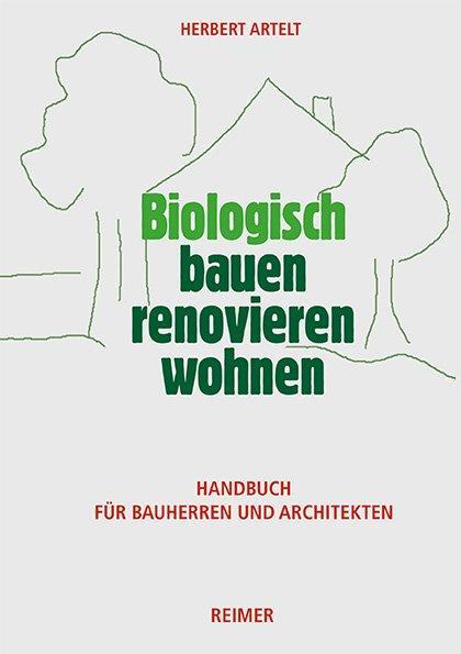 Cover: 9783496014874 | Biologisch bauen, renovieren, wohnen | Herbert Artelt | Taschenbuch