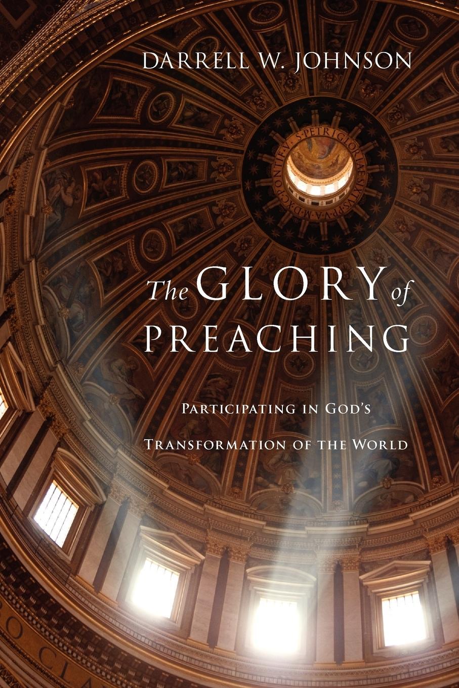 Cover: 9780830838530 | The Glory of Preaching | Darrell W. Johnson | Taschenbuch | Paperback