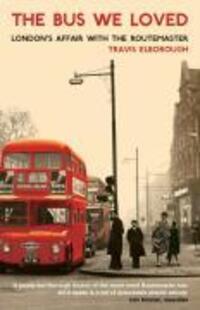 Cover: 9781862078857 | The Bus We Loved | London's Affair With The Routemaster | Elborough