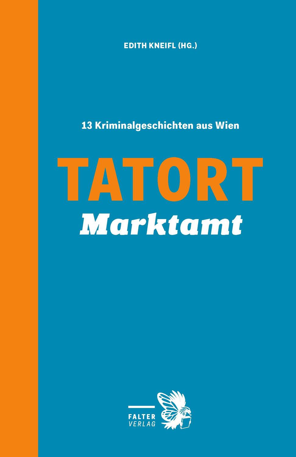 Cover: 9783854396963 | Tatort Marktamt | 13 Kriminalgeschichten aus Wien | Edith Kneifl