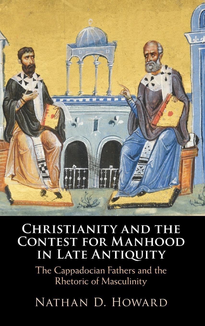 Cover: 9781316514764 | Christianity and the Contest for Manhood in Late Antiquity | Howard