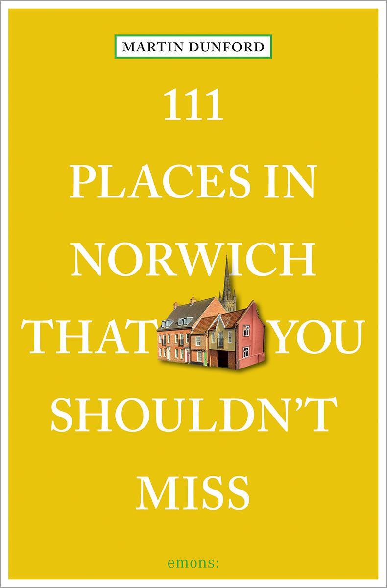 Cover: 9783740817336 | 111 Places in Norwich That You Shouldn't Miss | Travel Guide | Dunford