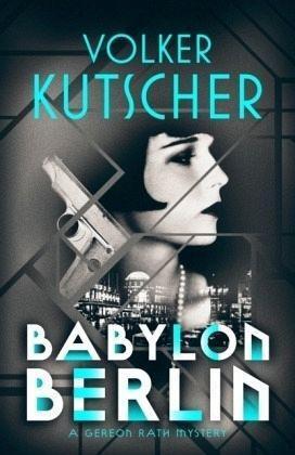 Cover: 9781910124970 | Babylon Berlin | Volker Kutscher | Taschenbuch | A Gereon Rath Mystery
