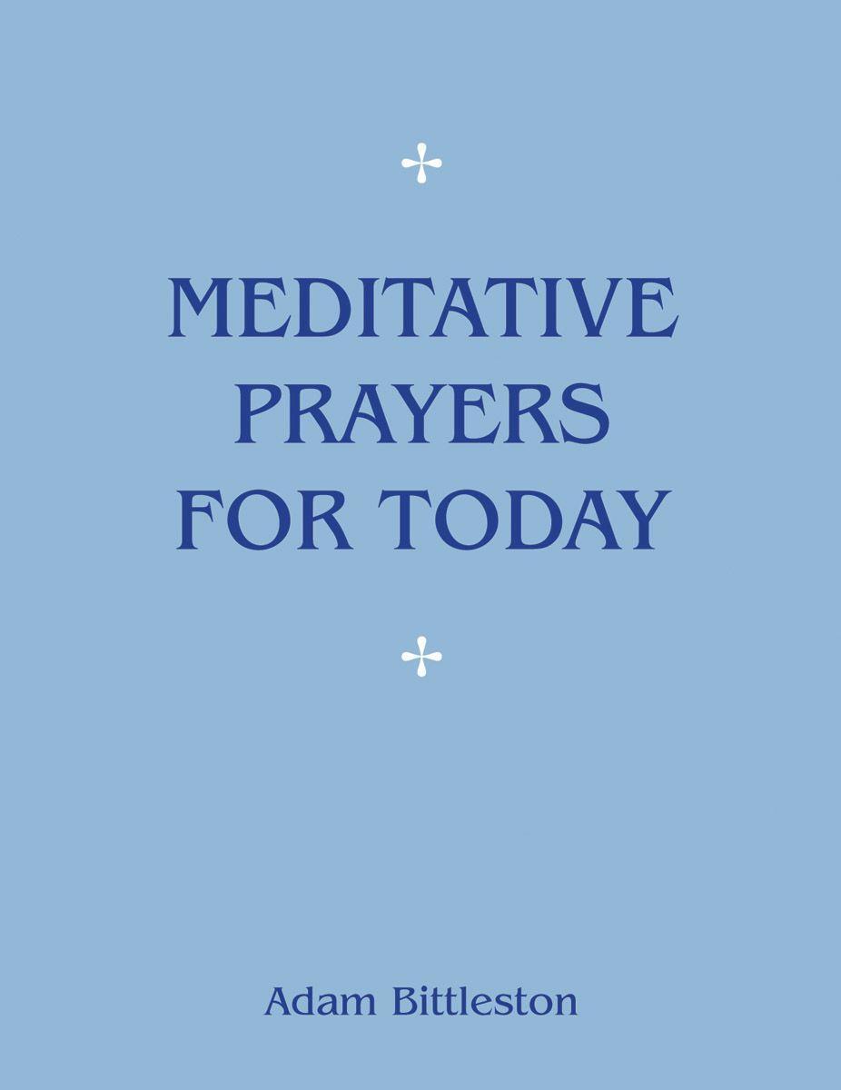 Cover: 9781782504672 | Meditative Prayers for Today | Adam Bittleston | Taschenbuch | 2017