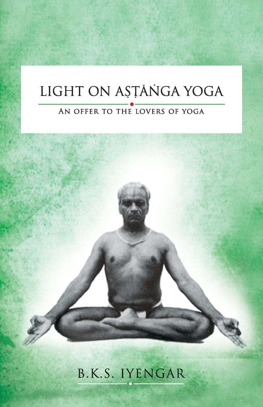 Cover: 9788194290384 | Light on Astanga Yoga | An Offer to the Lovers of Yoga | Bks Iyengar