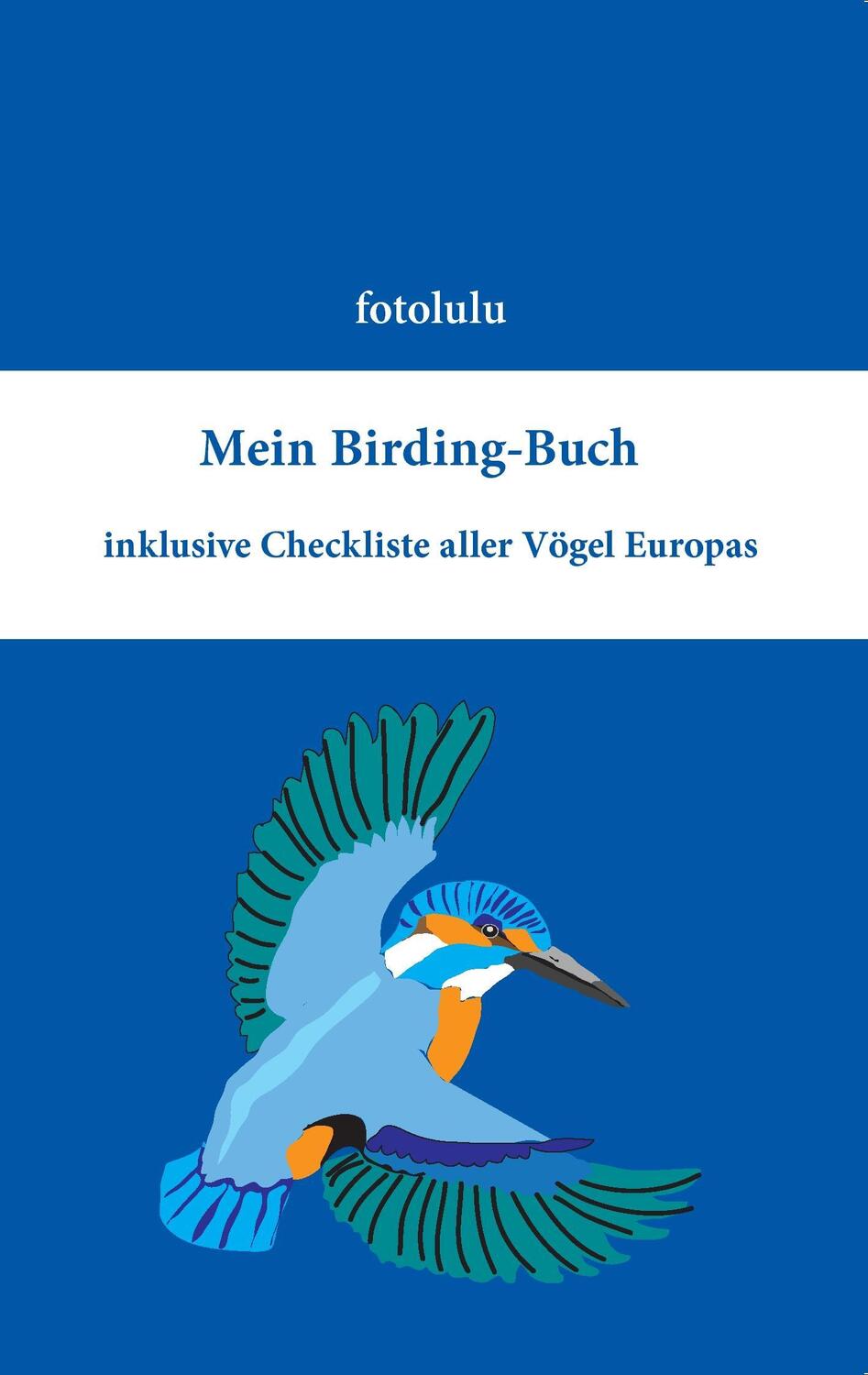 Cover: 9783734749995 | Mein Birding-Buch | inklusive Checkliste aller Vögel Europas | Buch