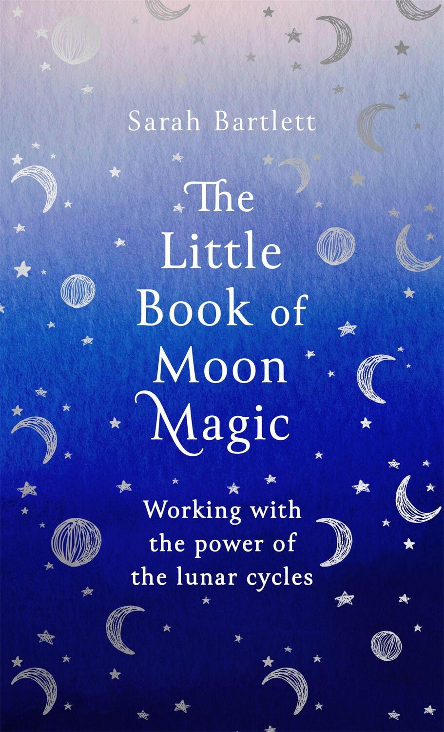 Cover: 9780349425641 | The Little Book of Moon Magic | Sarah Bartlett | Buch | Gebunden