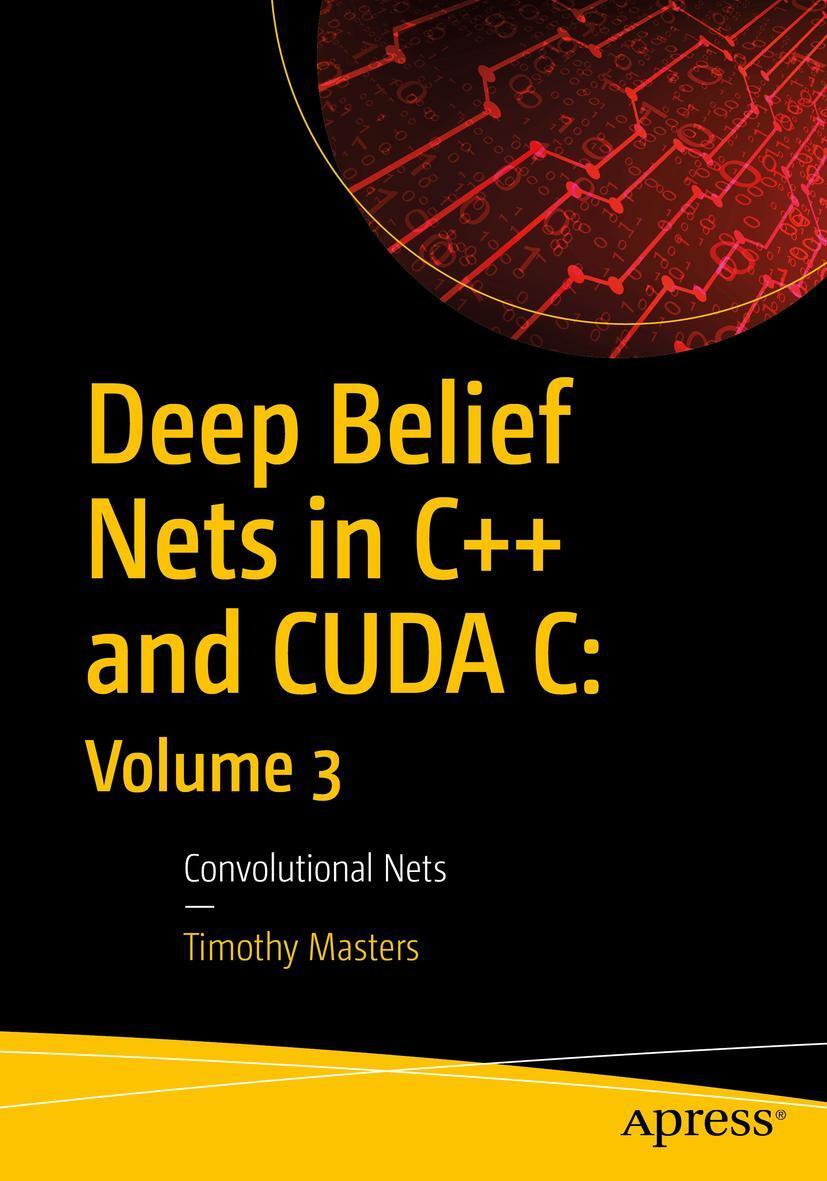 Cover: 9781484237205 | Deep Belief Nets in C++ and CUDA C: Volume 3 | Convolutional Nets