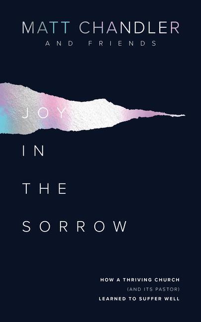 Cover: 9781784983826 | Joy in the Sorrow | Matt Chandler | Taschenbuch | Englisch | 2019