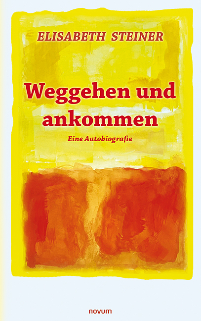 Cover: 9783991468127 | Weggehen und ankommen | Eine Autobiografie. DE | Elisabeth Steiner