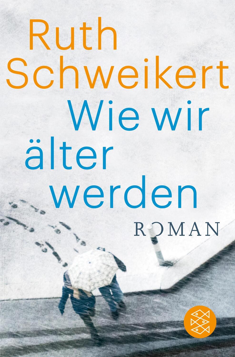 Cover: 9783596032051 | Wie wir älter werden | Roman | Ruth Schweikert | Taschenbuch | 272 S.