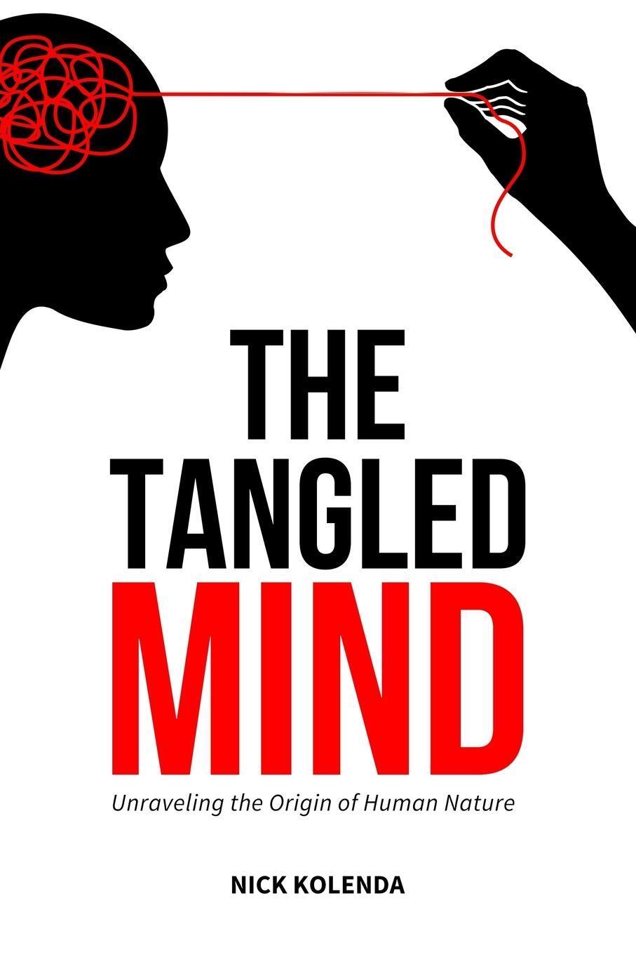 Cover: 9781733978903 | The Tangled Mind | Unraveling the Origin of Human Nature | Kolenda