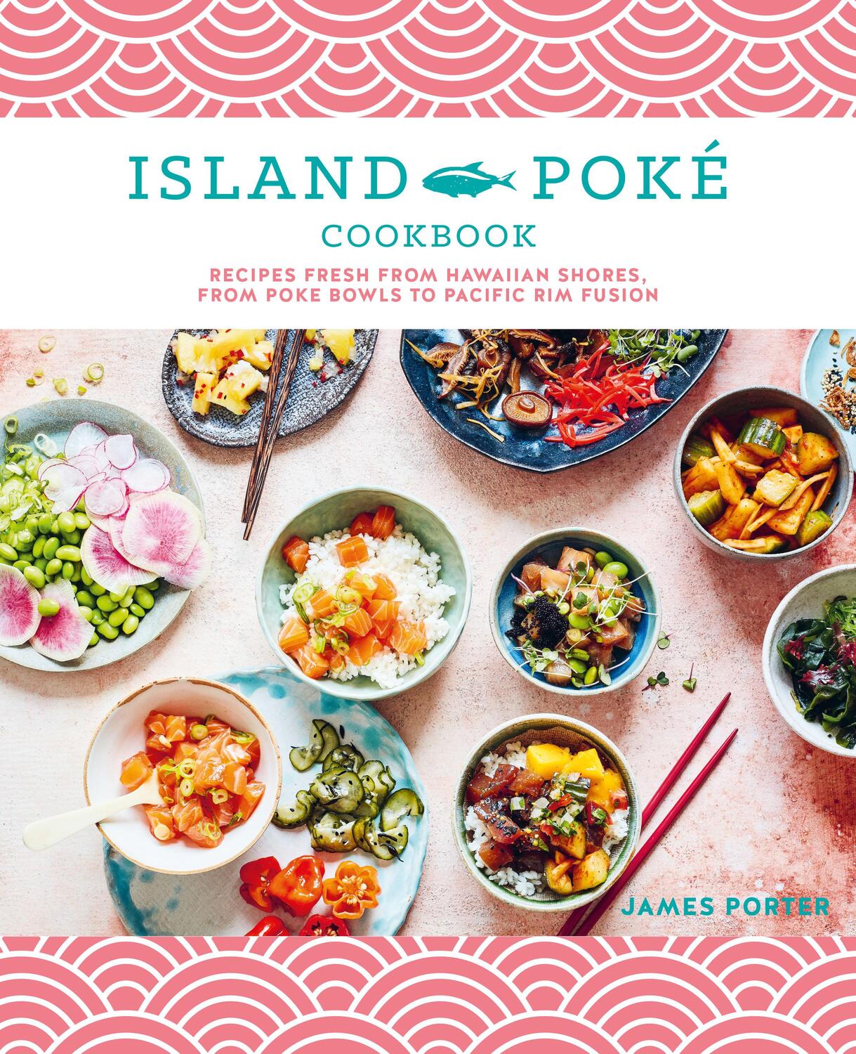 Cover: 9781788794336 | The Island Poké Cookbook | James Porter | Buch | Gebunden | Englisch