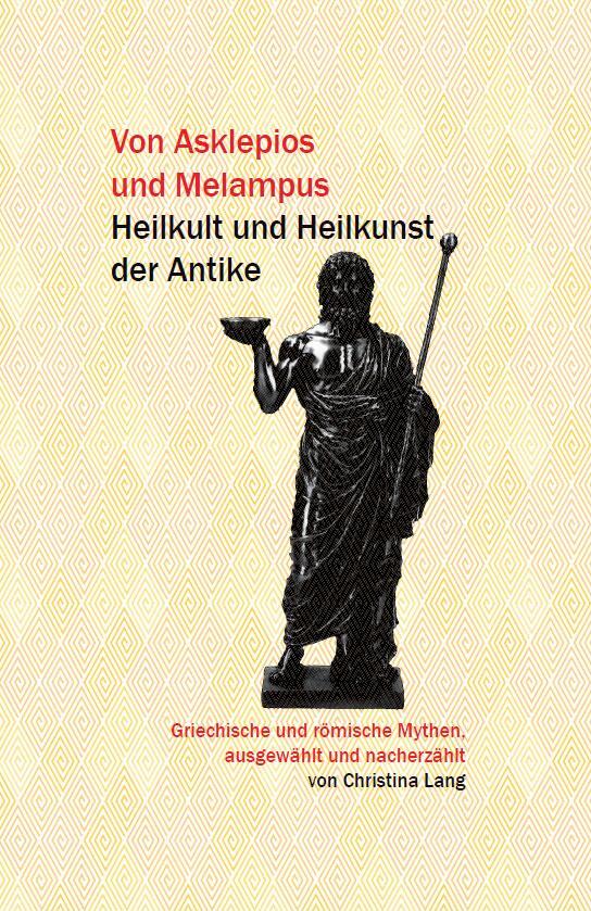 Cover: 9783964480521 | Von Asklepios und Melampus | Heilkult und Heilkunst der Antike | Lang