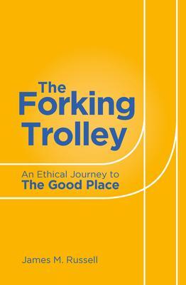 Cover: 9781786750792 | The Forking Trolley | An Ethical Journey to The Good Place | Russell