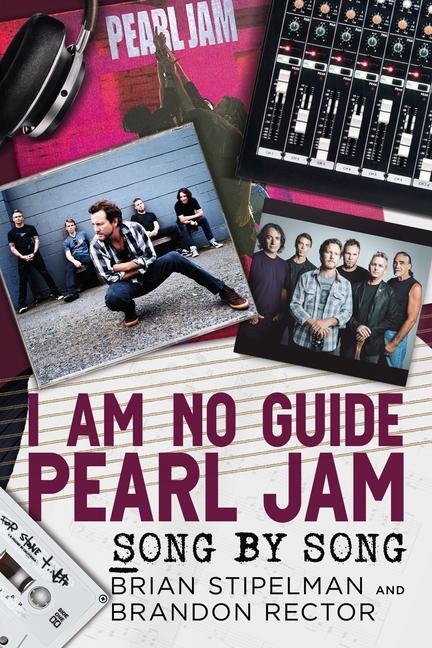 Cover: 9781781559086 | I Am No Guide-Pearl Jam | Song by Song | Brandon Rector (u. a.) | Buch