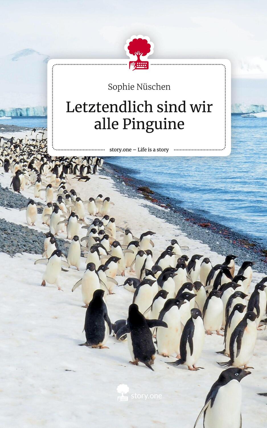 Cover: 9783710862106 | Letztendlich sind wir alle Pinguine. Life is a Story - story.one