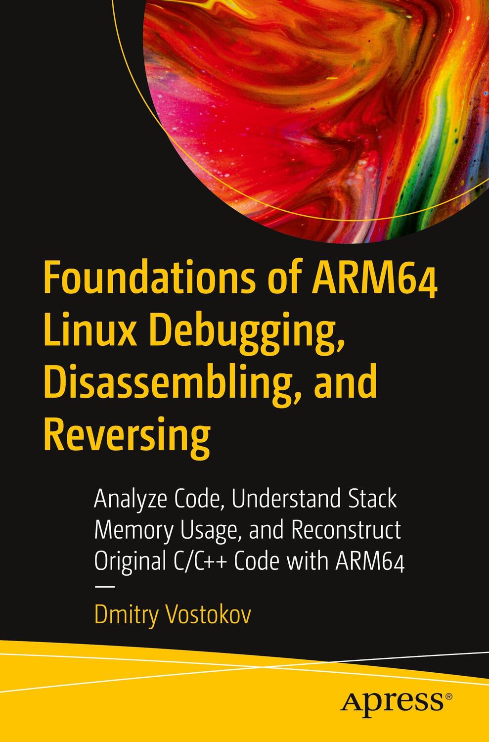 Cover: 9781484290811 | Foundations of ARM64 Linux Debugging, Disassembling, and Reversing