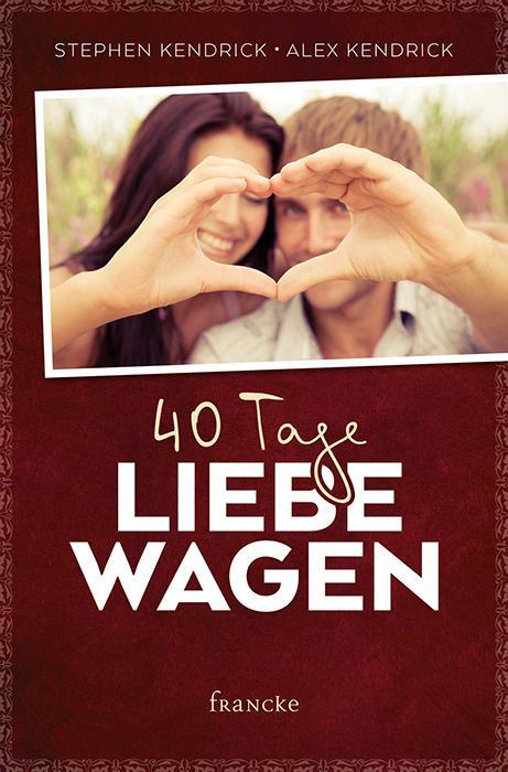 Cover: 9783868276886 | 40 Tage Liebe wagen | Stephen Kendrick (u. a.) | Taschenbuch | 288 S.