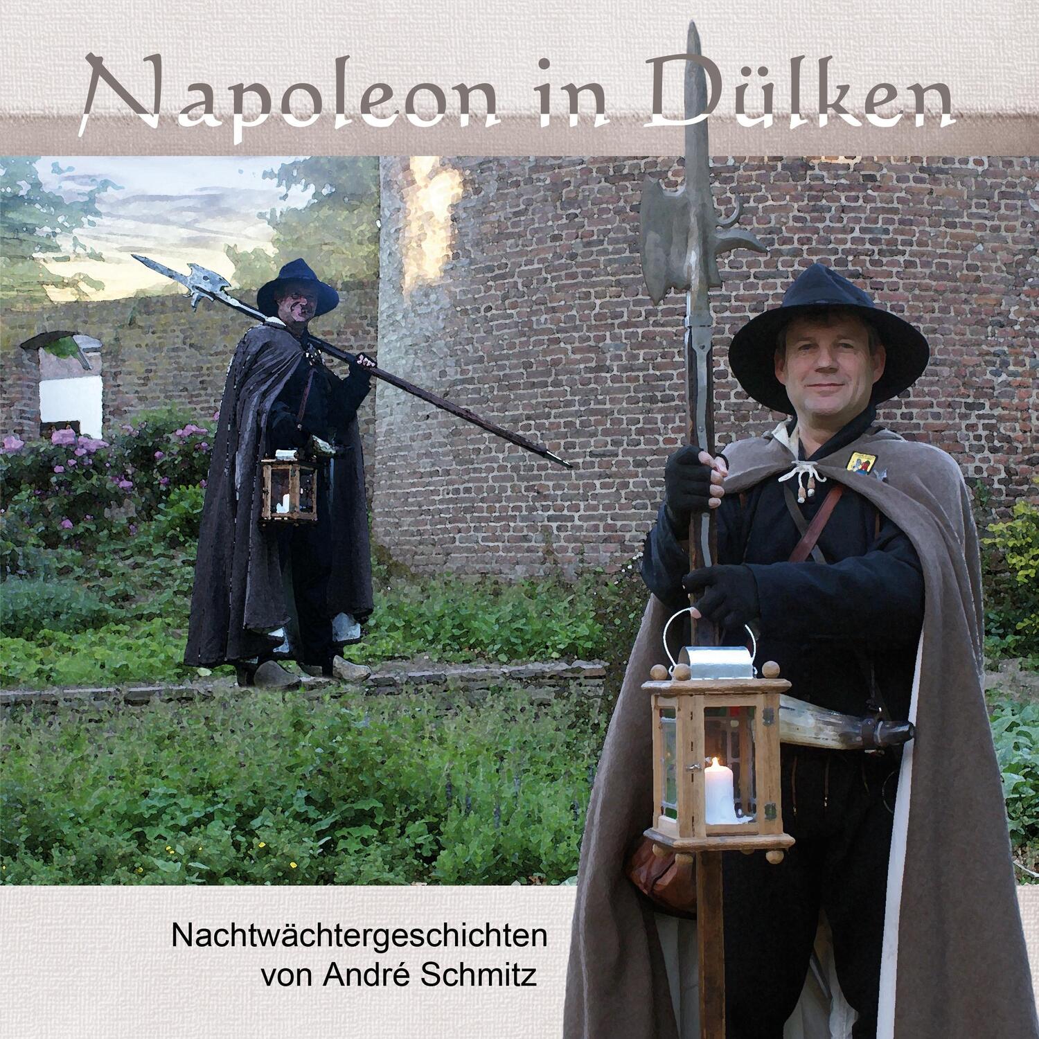 Cover: 9783944514109 | Napoleon in Dülken | Nachtwächtergeschichten von André Schmitz | Buch