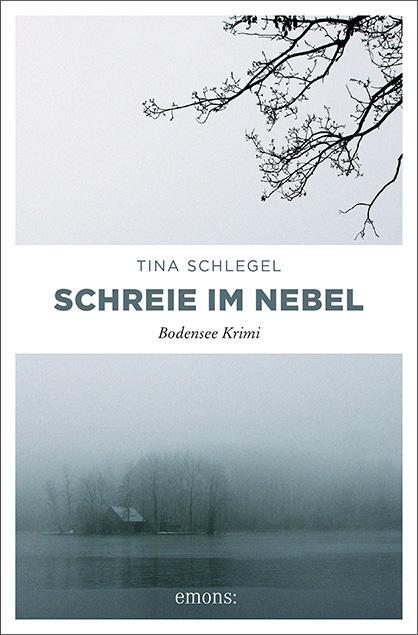 Cover: 9783954517237 | Schreie im Nebel | Tina Schlegel | Taschenbuch | Bodensee Krimi | 2015