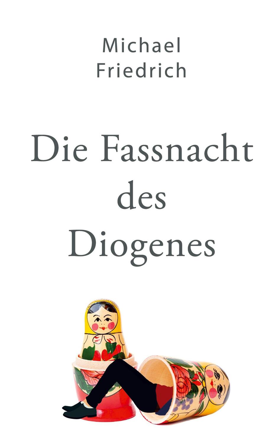 Cover: 9783949393068 | Die Fassnacht des Diogenes | Gedichtroman | Michael Friedrich | Buch
