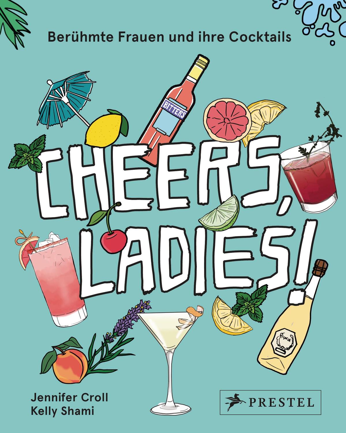 Cover: 9783791384252 | Cheers, Ladies! | Berühmte Frauen und ihre Cocktails | Croll (u. a.)
