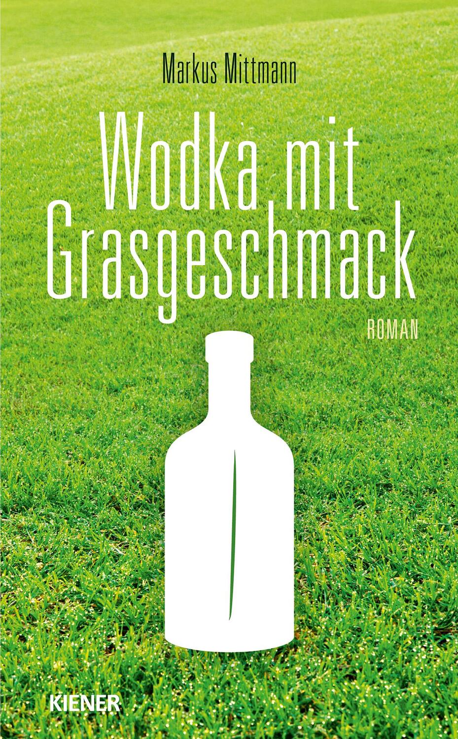 Cover: 9783948442002 | Wodka mit Grasgeschmack | Markus Mittmann | Taschenbuch | Deutsch