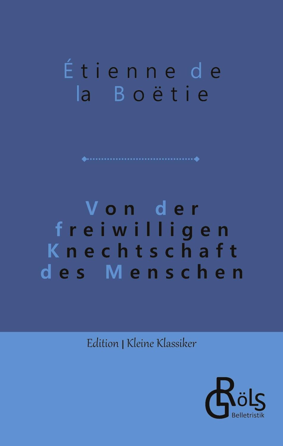 Cover: 9783988285850 | Von der freiwilligen Knechtschaft des Menschen | Étienne de La Boëtie
