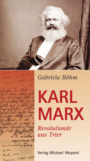 Cover: 9783935281621 | Karl Marx Revolutionär aus Trier | Gabriela Böhm | Broschüre | 48 S.