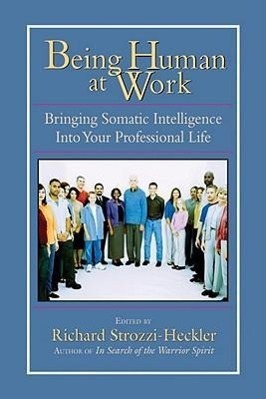 Cover: 9781556434471 | Being Human at Work: Bringing Somatic Intelligence Into Your...