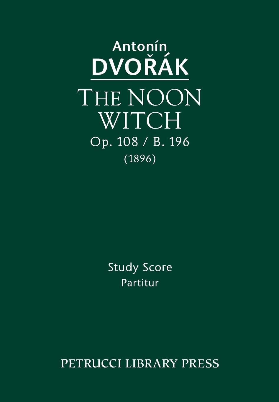 Cover: 9781608741083 | The Noon Witch, Op.108 / B.196 | Study score | Antonin Dvorak | Buch
