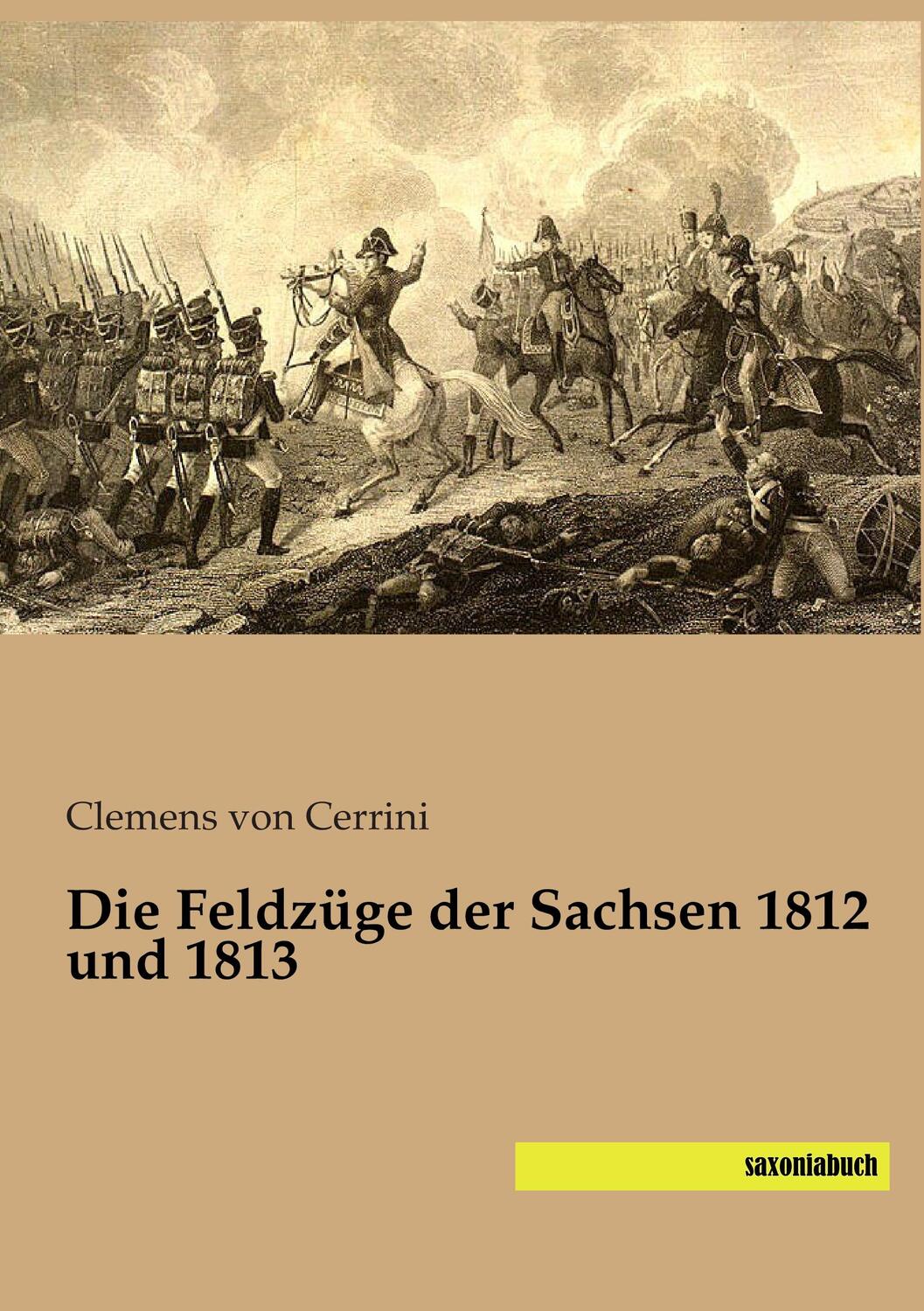 Cover: 9783957700513 | Die Feldzüge der Sachsen 1812 und 1813 | Clemens von Cerrini | Buch