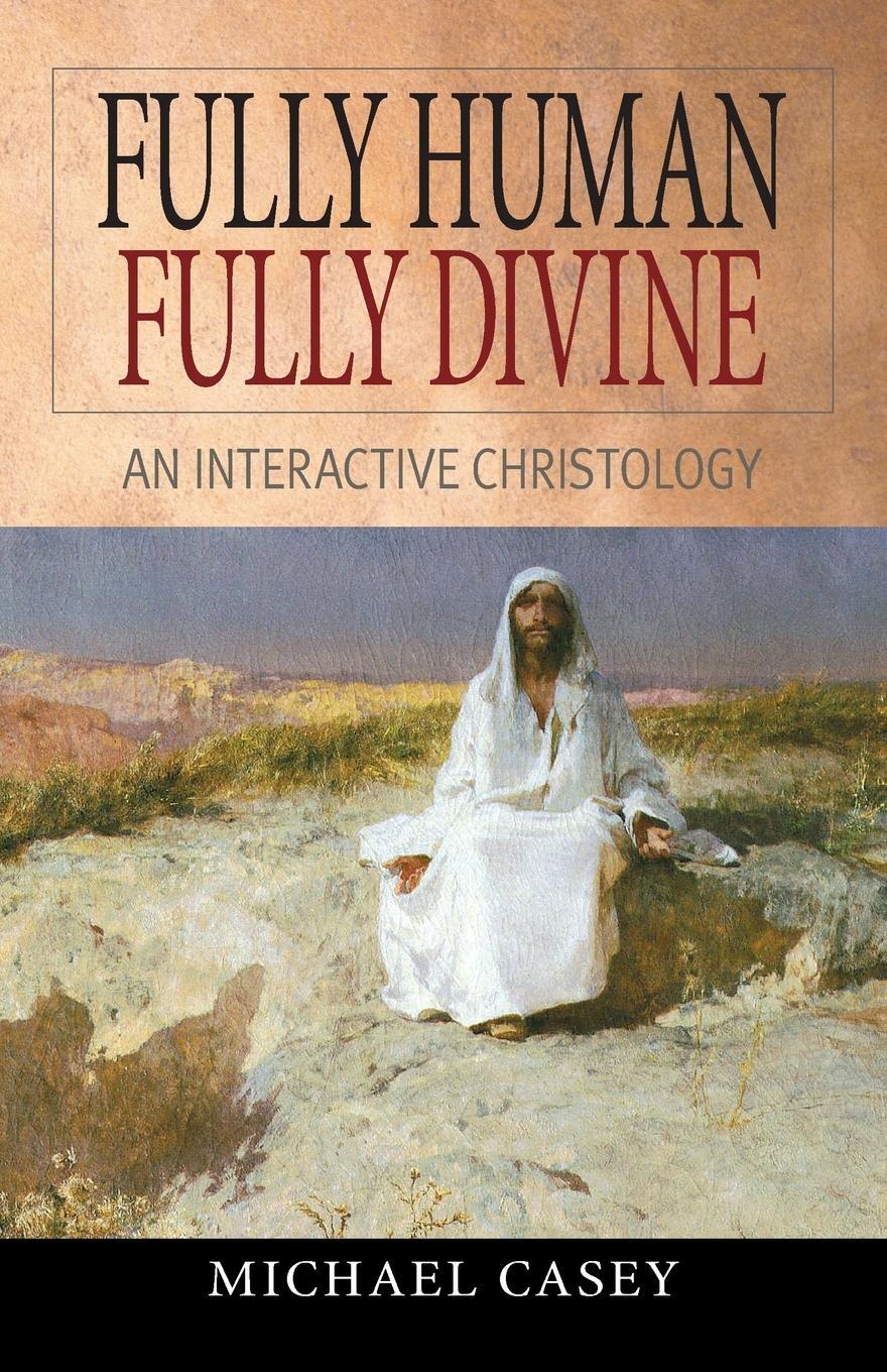 Cover: 9780764811494 | Fully Human, Fully Divine | An Interactive Christology | Michael Casey