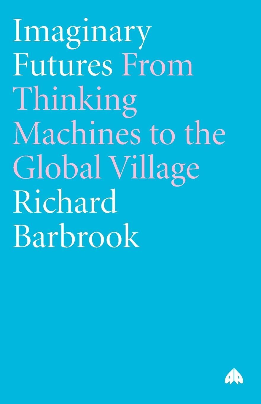 Cover: 9780745326603 | Imaginary Futures | From Thinking Machines To The Global Village