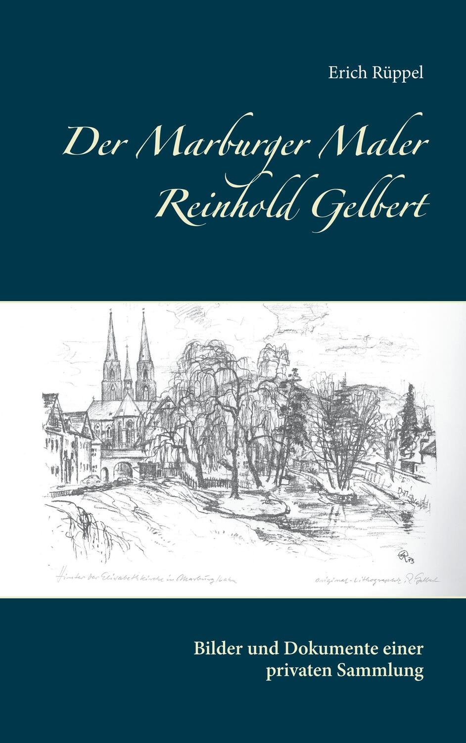 Cover: 9783750420960 | Der Marburger Maler Reinhold Gelbert | Erich Rüppel | Taschenbuch