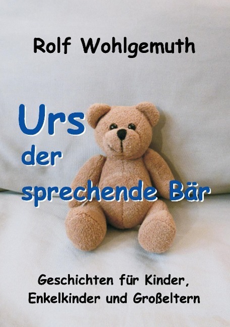 Cover: 9783732378456 | Urs, der sprechende Bär | Rolf Wohlgemuth | Taschenbuch | tredition