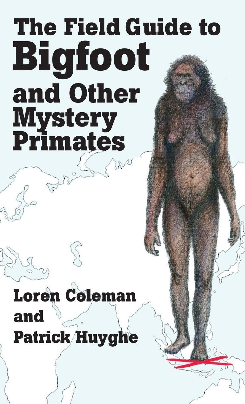 Cover: 9781938398391 | THE FIELD GUIDE TO BIGFOOT AND OTHER MYSTERY PRIMATES | Buch | 2015