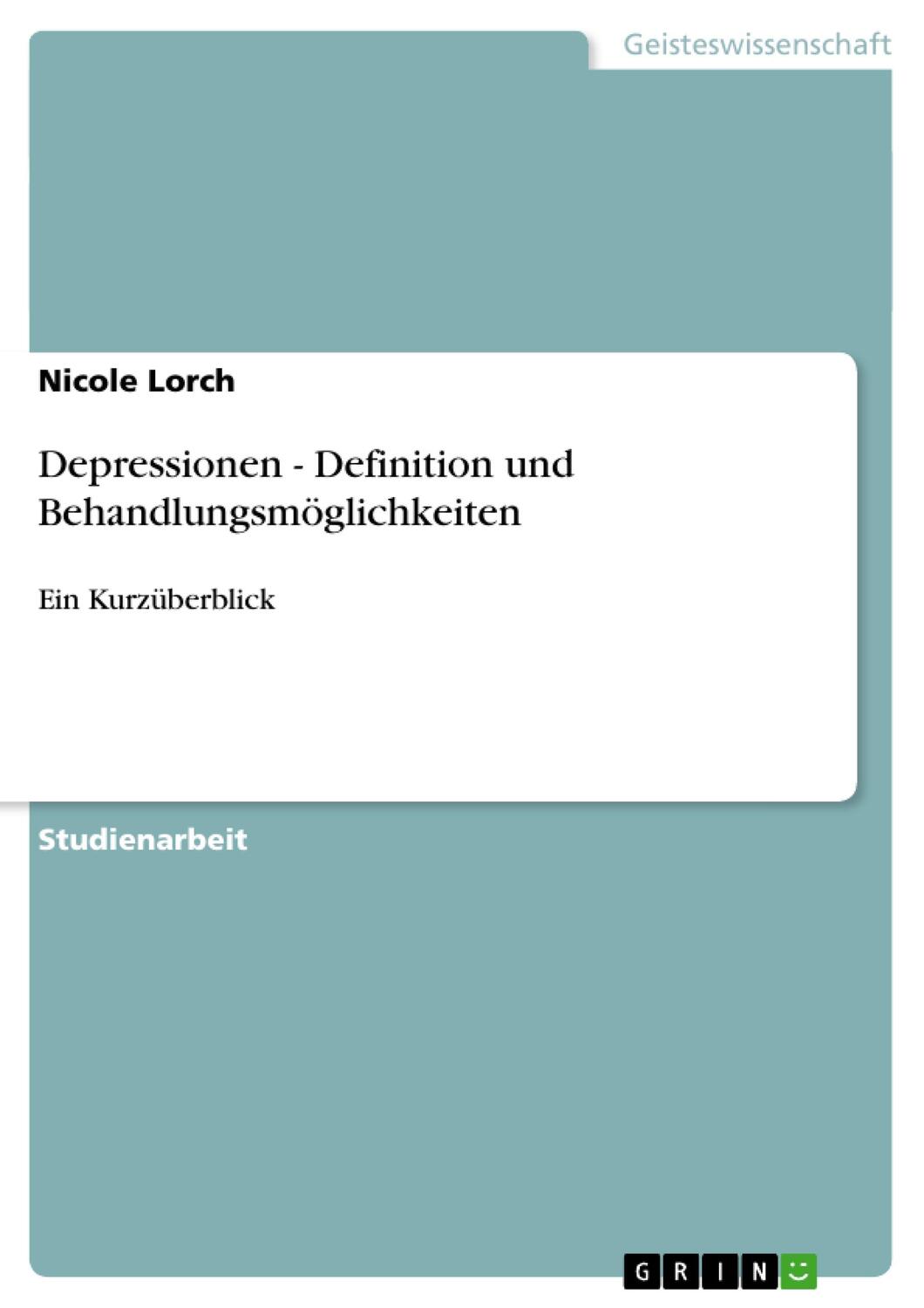Cover: 9783640318919 | Depressionen - Definition und Behandlungsmöglichkeiten | Nicole Lorch