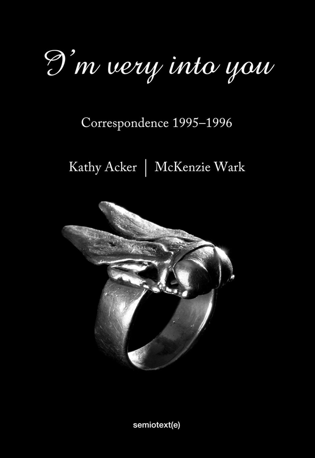 Cover: 9781584351641 | I'm Very Into You: Correspondence 1995-1996 | Kathy Acker (u. a.)