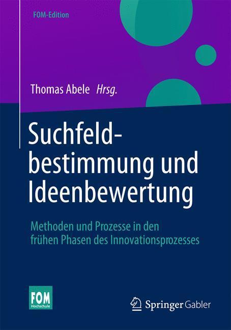 Cover: 9783658021832 | Suchfeldbestimmung und Ideenbewertung | Thomas Abele | Buch