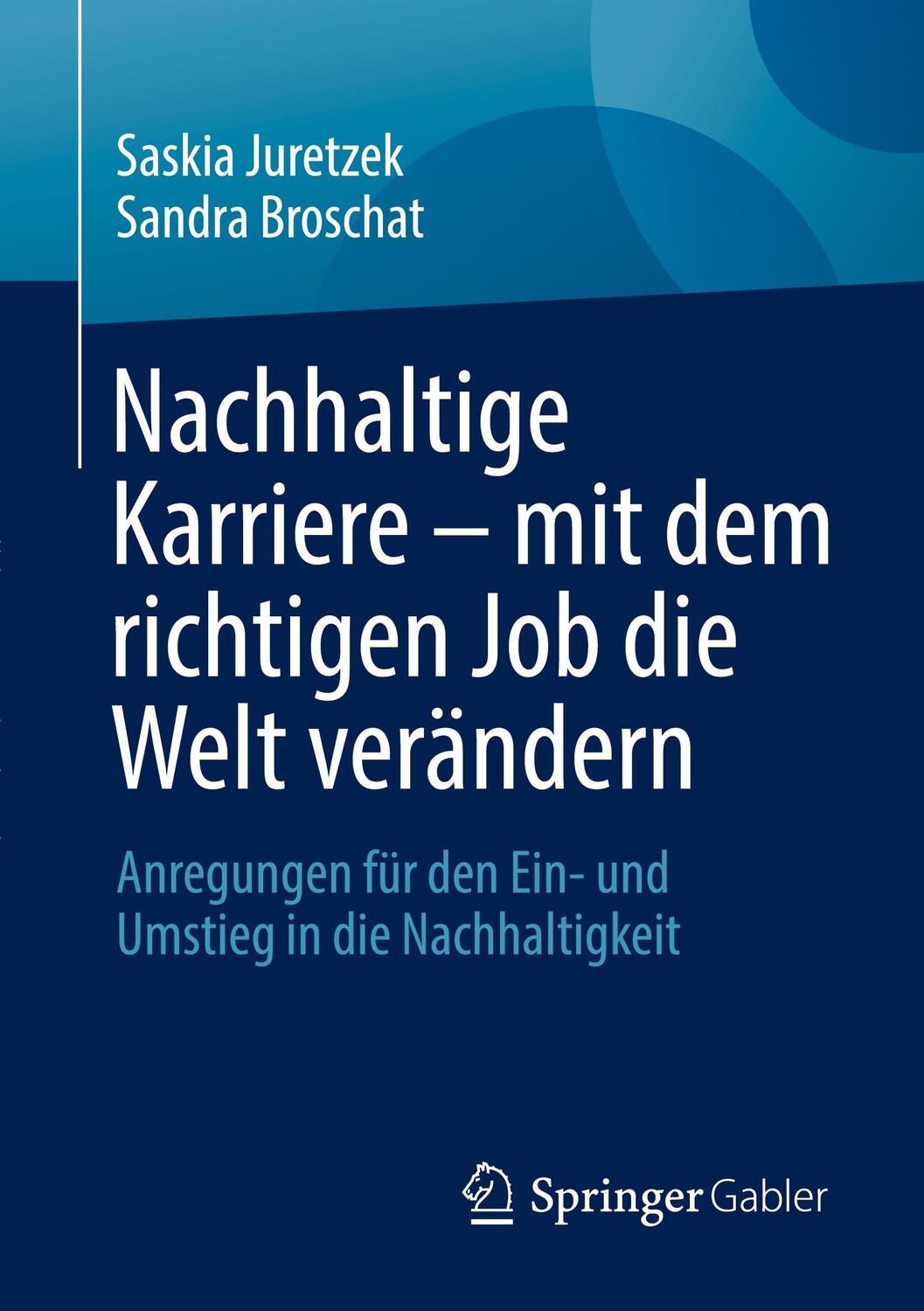 Cover: 9783662644324 | Nachhaltige Karriere ¿ mit dem richtigen Job die Welt verändern | Buch
