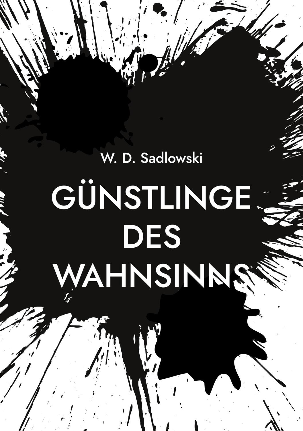 Cover: 9783758310683 | Günstlinge des Wahnsinns | W. D. Sadlowski | Taschenbuch | Paperback