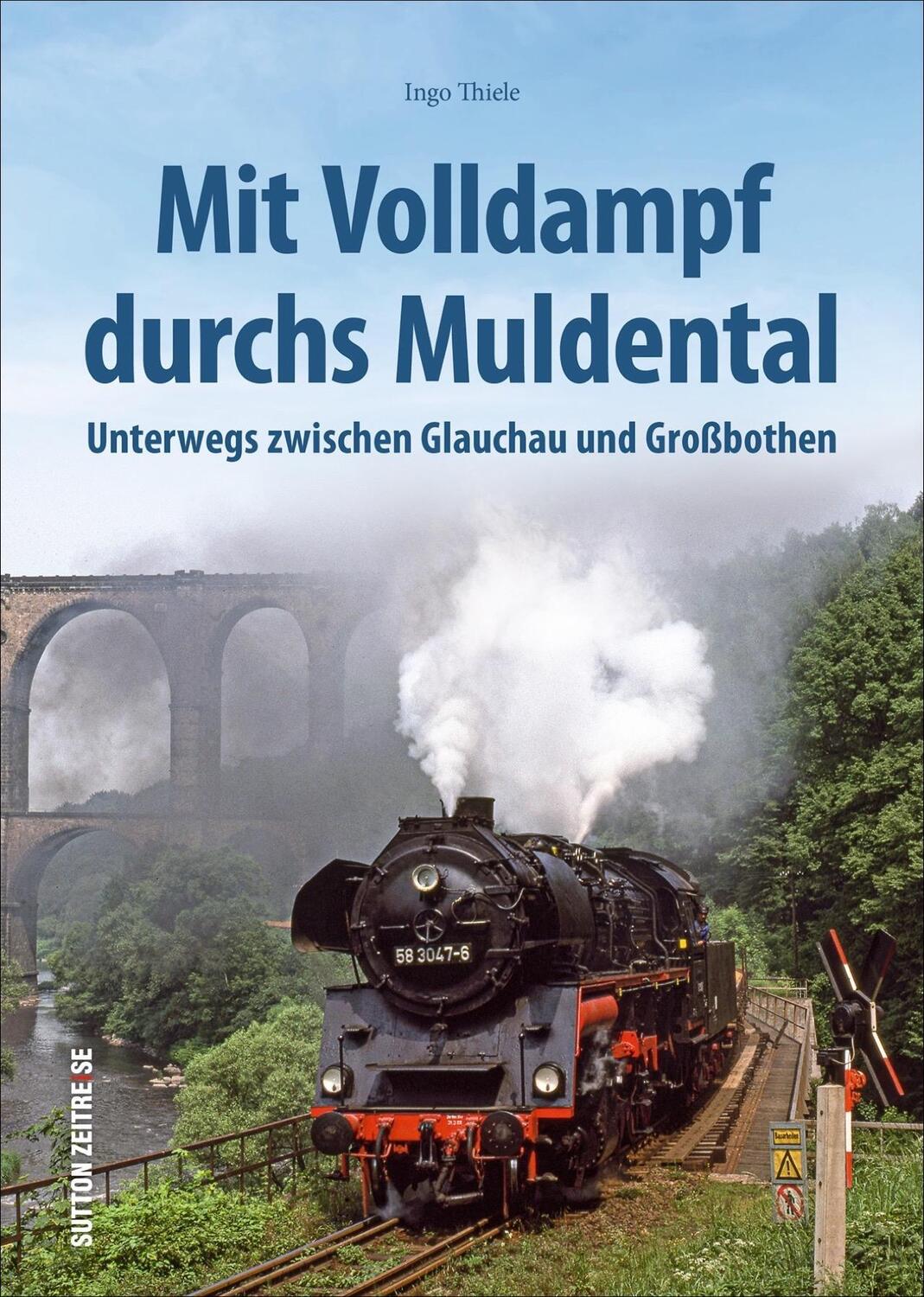Cover: 9783963032073 | Mit Volldampf durchs Muldental | Ingo Thiele | Buch | Deutsch | 2020