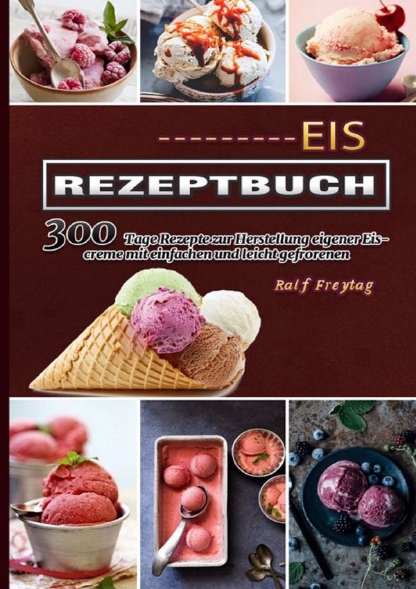 Cover: 9783754161685 | Eis Rezeptbuch | Ralf Freytag | Taschenbuch | Deutsch | epubli