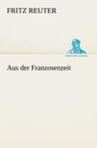 Cover: 9783847238362 | Aus der Franzosenzeit | Fritz Reuter | Taschenbuch | Paperback