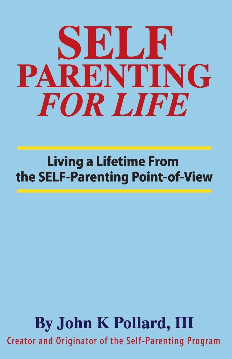 Cover: 9780942055023 | SELF-Parenting For Life | John K Pollard | Taschenbuch | Paperback