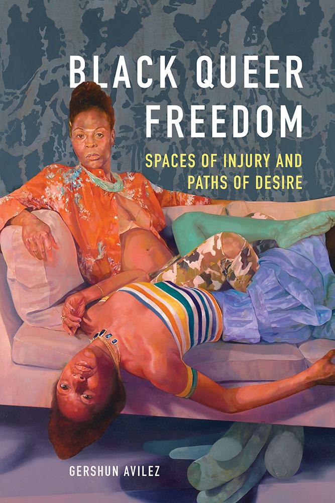 Cover: 9780252085284 | Black Queer Freedom | Spaces of Injury and Paths of Desire | Avilez